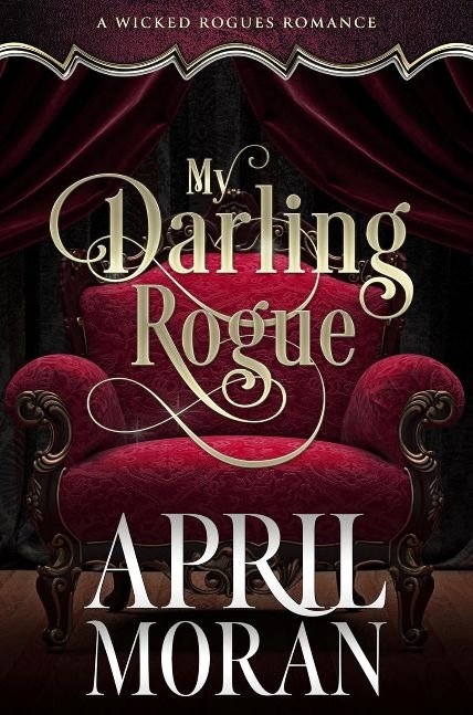 My Darling Rogue: Opposites Attract, Forbidden Affair, Steamy Regency Historical Romance (A Wicked Rogues Romance Book 1)
