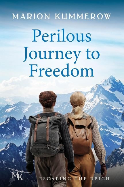 Perilous Journey to Freedom: A daring Escape across the Alps (Escaping the Reich Book 3)