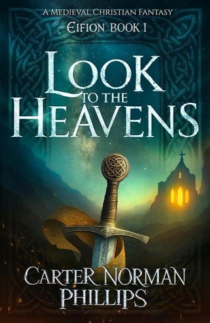 Look to the Heavens: A Medieval Christian Fantasy (Eifion Book 1)